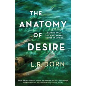 Orion Publishing Co The Anatomy Of Desire : 'Reads Like Your Favorite Podcast, The Hit Crime Doc You'Ll Want To Binge' Josh Malerman
