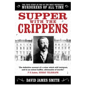 Orion Publishing Co Supper With The Crippens : The True Story Of One Of The Most Notorious Murderers Of All Time