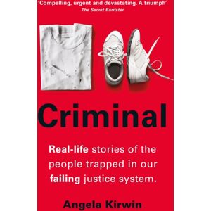 Orion Publishing Co Criminal : Real-Life Stories Of The People Trapped In Our Failing Justice System