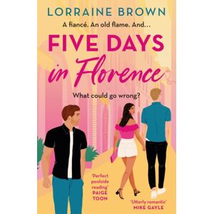 Orion Publishing Co Five Days In Florence : The Deliciously Romantic Holiday Romance You Don'T Want To Miss!