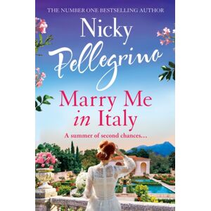 Orion Publishing Co Marry Me In Italy : The Perfect Escapist Holiday Read From The Number One selling Author!