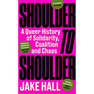 Orion Publishing Co Shoulder To Shoulder : The Queer History Book You'Ll Read This Year: 'Enticing And Nuanced' Travis Alabanza