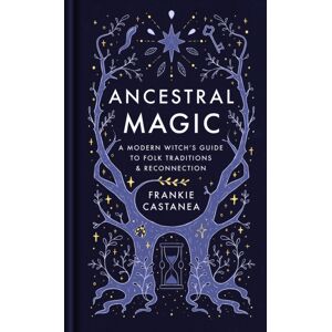 Orion Publishing Co Ancestral Magic : A Modern Witch’s Guide To Folk Traditions & Reconnection