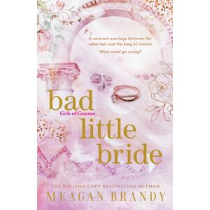 Orion Publishing Co Bad Little Bride : The Sizzling Contract Marriage Romance From The Million-Copy selling Author