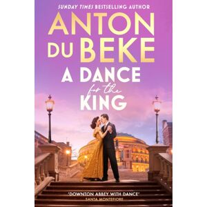 Orion Publishing Co A Dance For The King : The Brand- Spellbinding And Gripping Historical Drama From The Star Of Strictly Come Dancing