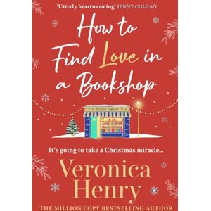 Orion Publishing Co How To Find Love In A Book Shop : The Delightfully Cosy And Heartwarming Read To Curl Up With This Year!