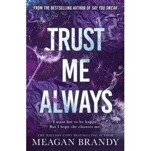 Orion Publishing Co Trust Me Always : The Spicy, Angsty Love Triangle Sports Romance From The selling Author Of Say You Swear