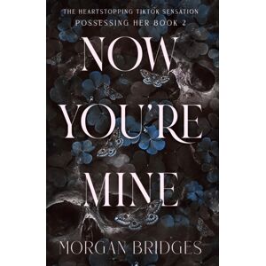 Orion Publishing Co Now You'Re Mine : The Viral Dark Stalker Romance Everyone Is Talking About!