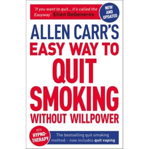 Arcturus Publishing Ltd Allen Carr'S Easy Way To Quit Smoking Without Willpower - Includes Quit Vaping : The - Quit Smoking Method Now With Hypnotherapy