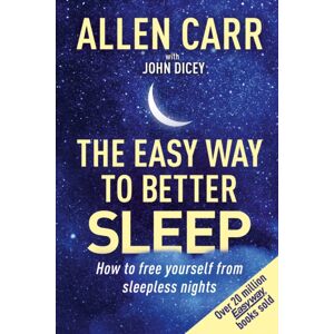 Arcturus Publishing Ltd Allen Carr'S Easy Way To Better Sleep : How To Free Yourself From Sleepless Nights