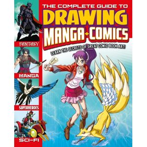 Arcturus Publishing Ltd The Complete Guide To Drawing Manga + Comics : Learn The Secrets Of Great Comic Book Art!