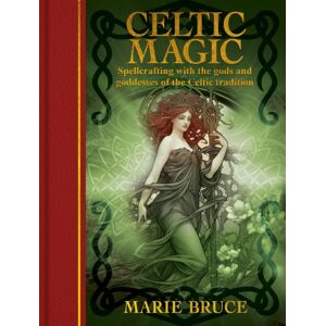 Arcturus Publishing Ltd Celtic Magic : Spellcrafting With The Gods And Goddesses Of The Celtic Tradition