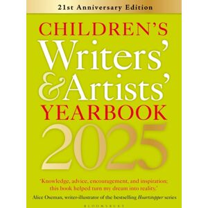 Bloomsbury Publishing PLC Children'S Writers' & Artists' Yearbook 2025 : The Advice On Writing And Publishing For Children