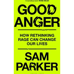 Bloomsbury Publishing PLC Good Anger : How Rethinking Rage Can Change Our Lives