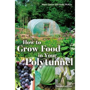 Bloomsbury Publishing PLC How To Grow Food In Your Polytunnel