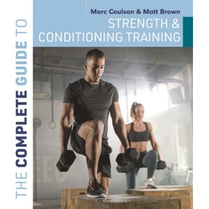 Bloomsbury Publishing PLC The Complete Guide To Strength And Conditioning Training