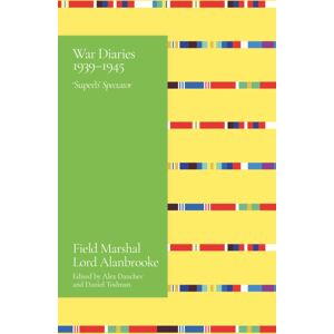 Orion Publishing Co Alanbrooke War Diaries 1939-1945 : Field Marshal Lord Alanbrooke