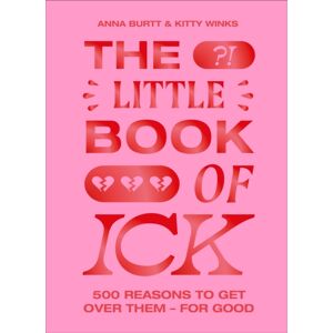 Orion Publishing Co The Little Book Of Ick : 500 Reasons To Get Over Them – For Good