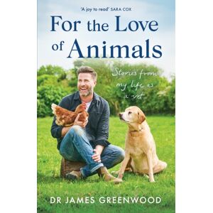 Orion Publishing Co For The Love Of Animals : Stories From My Life As A Vet