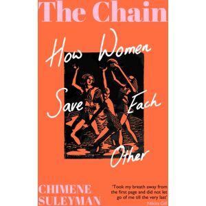 Orion Publishing Co The Chain : How Women Save Each Other