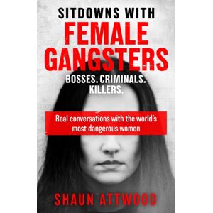 Orion Publishing Co Sitdowns With Female Gangsters : Real Conversations With The World’s Most Dangerous Women