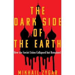 Orion Publishing Co The Dark Side Of The Earth : How The Soviet Union Collapsed But Remained