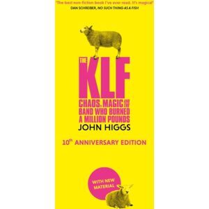 Orion Publishing Co The Klf : Chaos, Magic And The Band Who Burned A Million Pounds