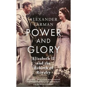 Orion Publishing Co Power And Glory - As Seen On Channel 4’s Edward Vs George : Elizabeth Ii And The Rebirth Of Royalty