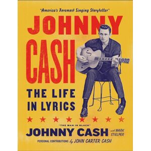 Orion Publishing Co Johnny Cash: The Life In Lyrics : The Official, Fully Illustrated Celebration Of The Man In Black