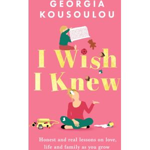 Orion Publishing Co I Wish I Knew : Lessons On Love, Life And Family As You Grow - The Instant Sunday Times seller