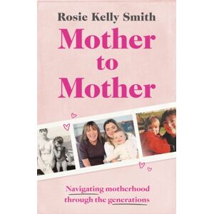 Orion Publishing Co Mother To Mother : Navigating Motherhood Through The Generations