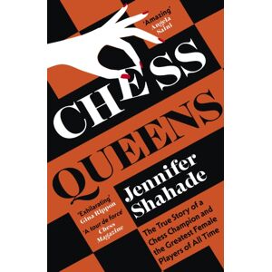 Hodder & Stoughton Chess Queens : The True Story Of A Chess Champion And The Greatest Female Players Of All Time