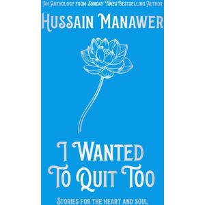 Hodder & Stoughton I Wanted To Quit Too : Stories For The Heart And Soul