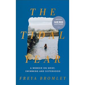 Hodder & Stoughton The Tidal Year : Shortlisted For The Nero Book Awards 2023