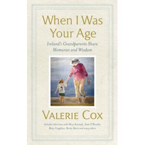 Hachette Books Ireland When I Was Your Age : Ireland'S Grandparents Share Memories And Wisdom
