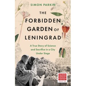 Hodder & Stoughton The Forbidden Garden Of Leningrad : A True Story Of Science And Sacrifice In A City Under Siege