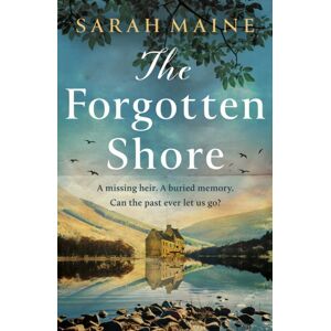 Hodder & Stoughton The Forgotten Shore : The Sweeping Dual-Timeline Historical Novel Of Family, Secrets And Forgiveness From The Author Of The House Between Tides