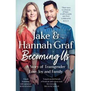 Hodder & Stoughton Becoming Us : The Inspiring Memoir Of Transgender Joy, Love And Family As Seen On Lorraine