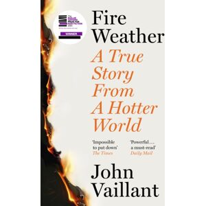 Hodder & Stoughton Fire Weather : A True Story From A Hotter World - Winner Of The Baillie Gifford Prize For Non-Fiction