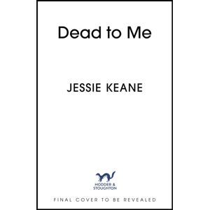 Hodder & Stoughton Dead To Me : The Explosive Thriller From Queen Of The Underworld Jessie Keane