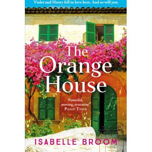 Hodder & Stoughton The Orange House : Escape To The Sun For A Moving And Unputdownable Novel About Family Secrets And Love Lost And Found