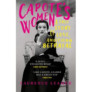 Hodder & Stoughton Capote'S Women : The Book Behind Tv'S Feud: Capote Vs The Swans