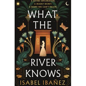 Hodder & Stoughton What The River Knows : The Addictive And Endlessly Romantic Historical Fantasy