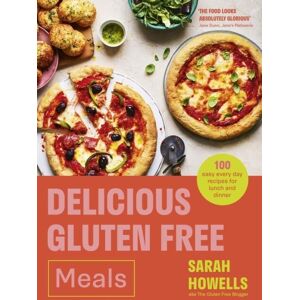 Hodder & Stoughton Delicious Gluten Free Meals : 100 Easy Every Day Recipes For Lunch And Dinner