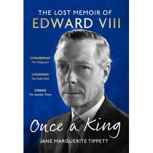 Hodder & Stoughton Once A King : The Lost Memoir Of Edward Viii