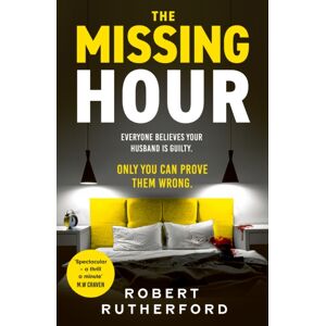 Hodder & Stoughton The Missing Hour : The Breakneck Race-Against-Time Crime Thriller From The Sunday Times seller