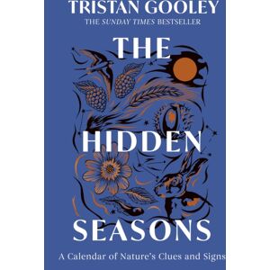 Hodder & Stoughton The Hidden Seasons : The Inspirational Guide To Exploring Nature'S Clues And Signs