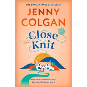 Hodder & Stoughton Close Knit : The Brilliant , Feel-Good Love Story About The Joy Of Knitting, Community And Love!