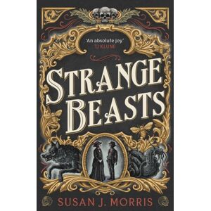 Hodder & Stoughton Strange Beasts : A Thrilling Gaslamp Fantasy Set In The Worlds Of Dracula And Sherlock Holmes