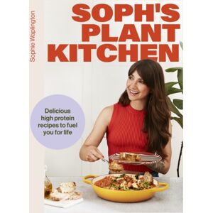 Hodder & Stoughton Soph'S Plant Kitchen: Delicious High Protein Recipes To Fuel You For Life - The Sunday Times seller 2025